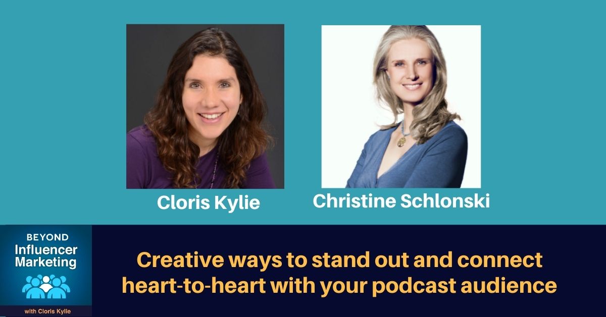 Creative ways to stand out and connect heart-to-heart with your podcast audience - Christine Schlonski